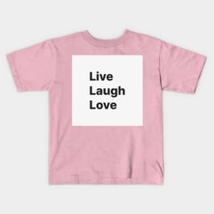 Live Laugh Love Kids T-Shirt